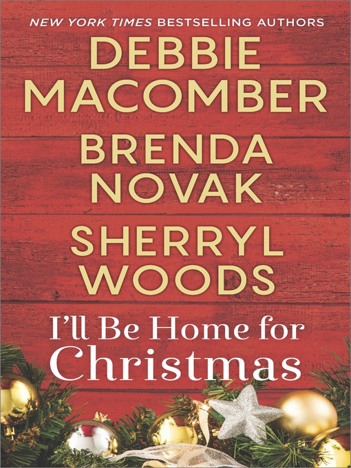 Title details for I'll Be Home for Christmas: Silver Bells ; On a Snowy Christmas ; The Perfect Holiday by Debbie Macomber - Wait list